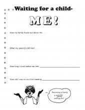 A worksheet from One and Only Me life book; records fun facts about the adopting parents and the process of being adopted by a new family.